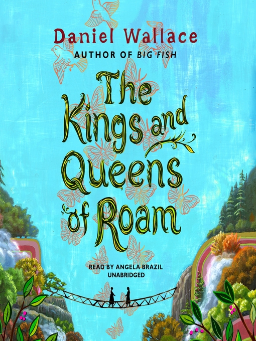 Title details for The Kings and Queens of Roam by Daniel Wallace - Wait list